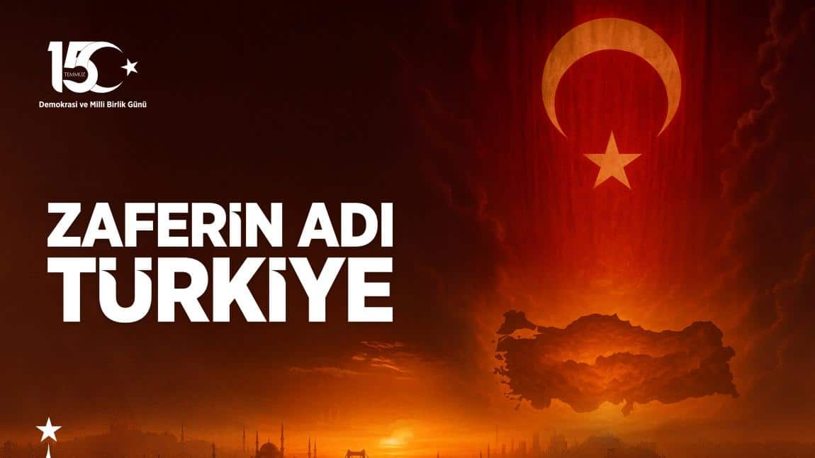 15 Temmuz  Demokrasi ve Milli Birlik Günü
